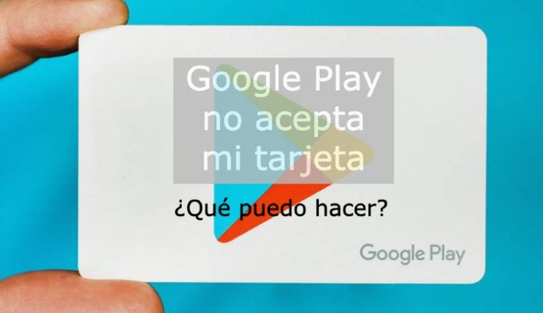 Por qué Google Play no acepta mi tarjeta de débito | Guía 2021