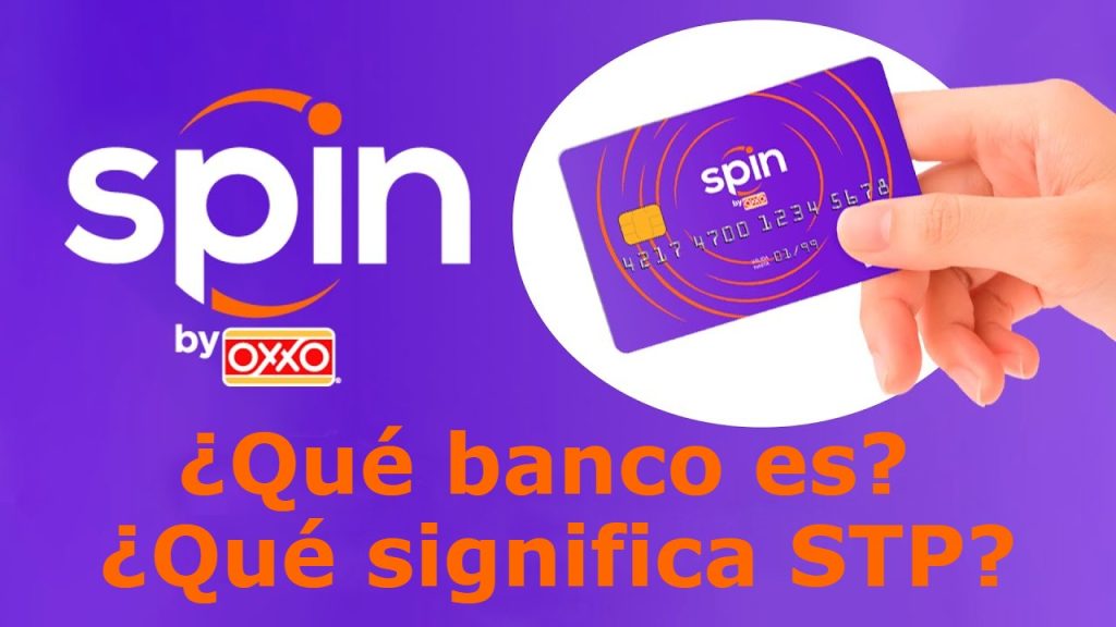 Spin by Oxxo ¿Qué banco es? ¿Qué significa STP?