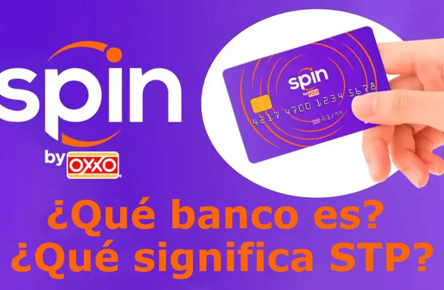 Spin by Oxxo ¿Qué banco es? ¿Qué significa STP?